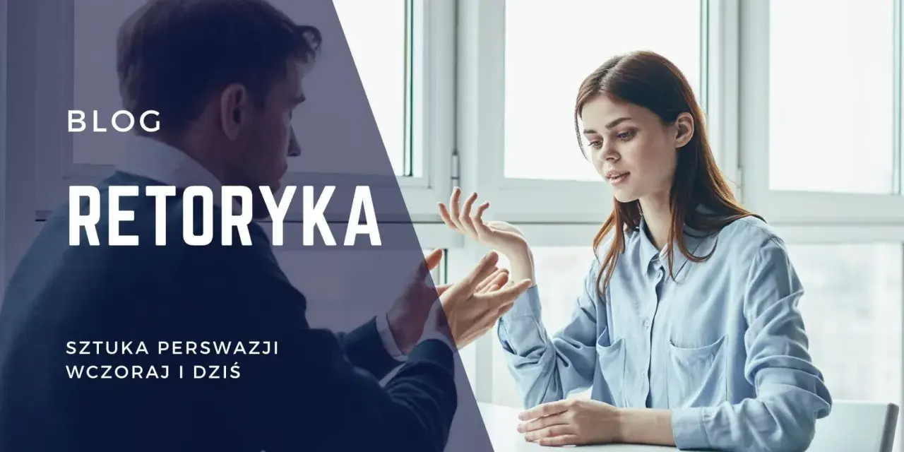 Blog o retoryce: sztuka perswazji wczoraj i dziś. Arystoteles wiedziałby, jak to wykorzystać.