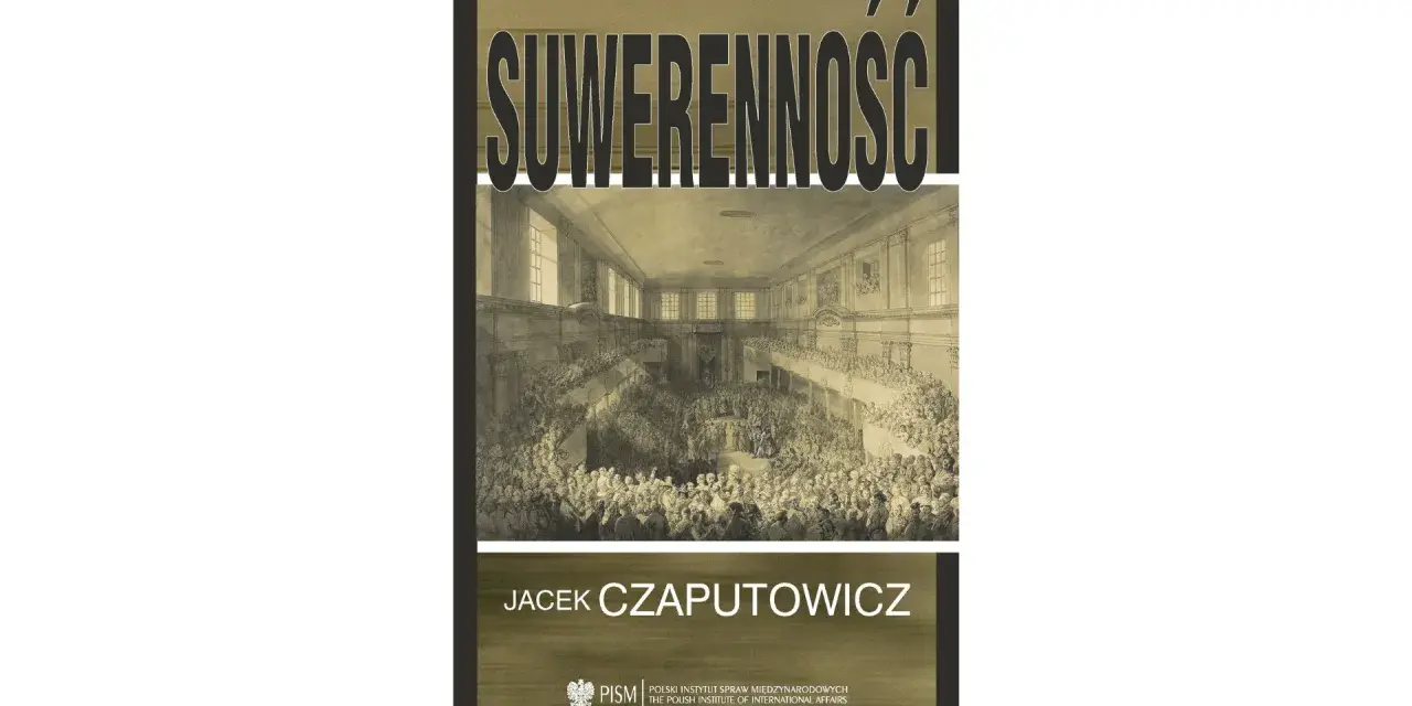Okładka książki "Suwerenność" Jacka Czaputowicza. Ilustracja przedstawia historyczną salę obrad pełną ludzi, symbolizującą co to suwerenność narodu.