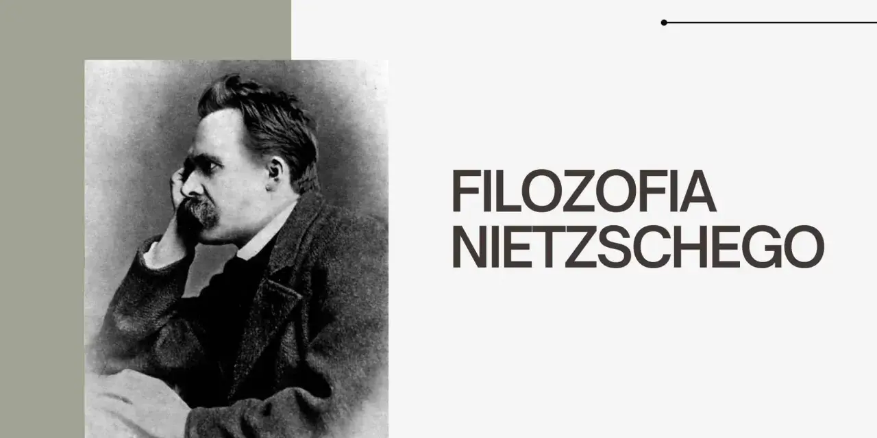 Portret Fryderyka Nietzschego, zamyślonego, z dłonią przy policzku. Obok napis "FILOZOFIA NIETZSCHEGO", wprowadzający w jego założenia.
