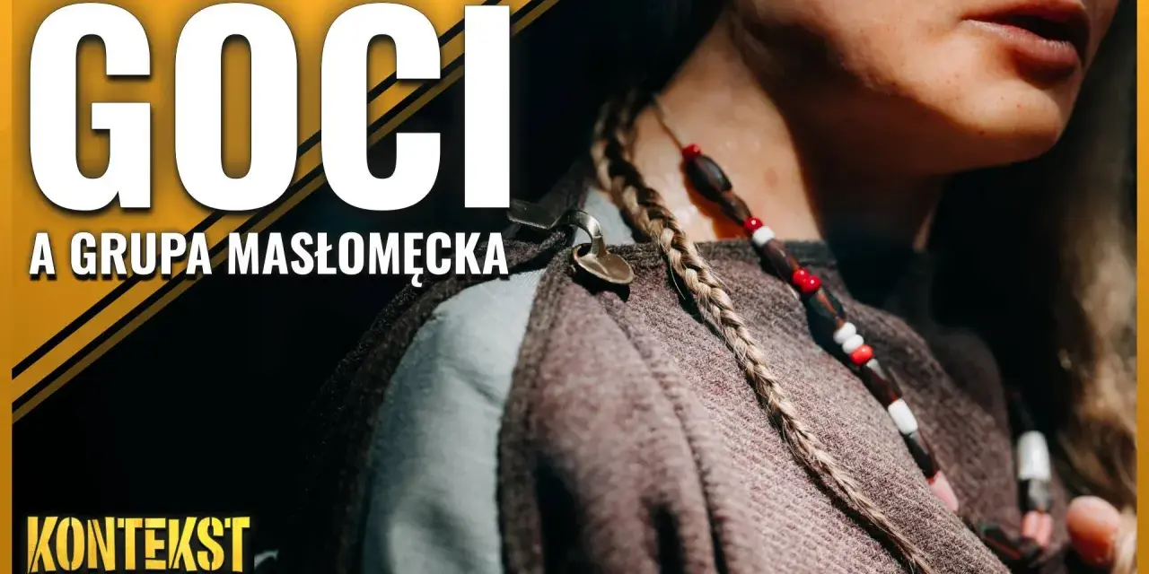 Goci kim byli? Grupa Masłomecka w historycznym kontekście.