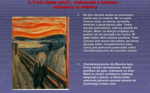Obraz przedstawia postać na moście, której twarz wyraża przerażenie i otwiera usta do krzyku. To słynny "munch scream".