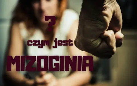 Zaciśnięta pięść i niewyraźna postać kobiety na tle. Pytanie "czym jest mizoginia" sugeruje przemoc i nienawiść wobec kobiet.