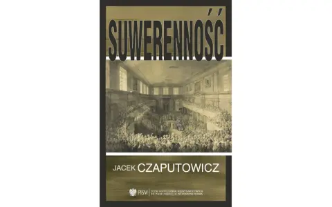 Okładka książki "Suwerenność" Jacka Czaputowicza. Ilustracja przedstawia historyczną salę obrad pełną ludzi, symbolizującą co to suwerenność narodu.