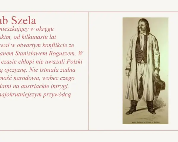 Jakub Szela, chłop z okolic Tarnowa, w konflikcie z panem. Brak świadomości narodowej i podatność na intrygi austriackie to przyczyny rabacji galicyjskiej.