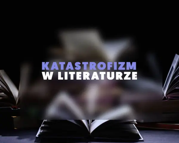 Otwarta księga na tle innych, sugerująca mroczne historie. Napis "KATATROFIZM W LITERATURZE" wyjaśnia, co to jest katastrofizm.