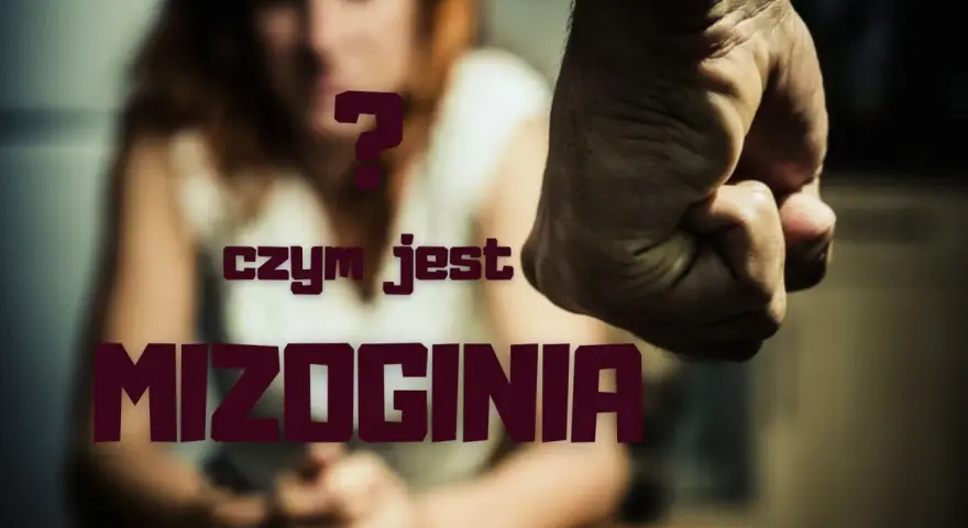 Zaciśnięta pięść i niewyraźna postać kobiety na tle. Pytanie "czym jest mizoginia" sugeruje przemoc i nienawiść wobec kobiet.