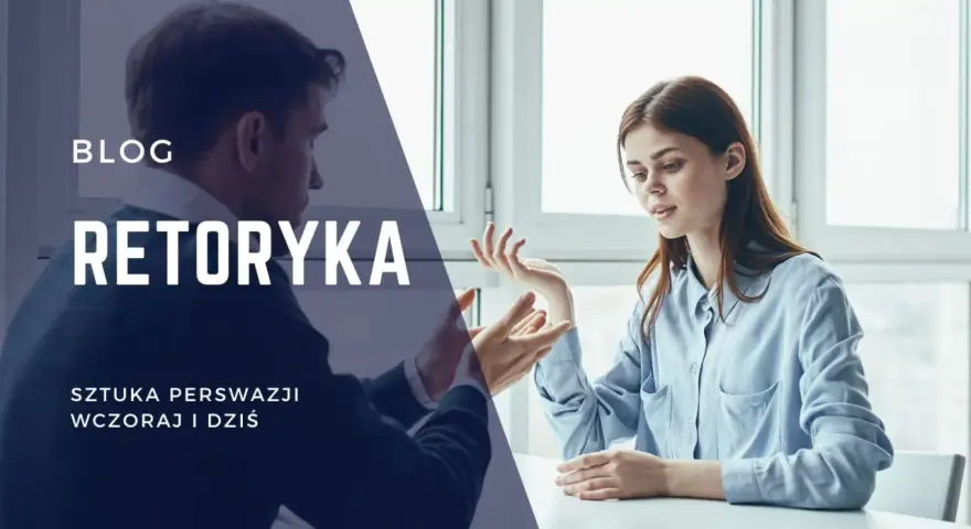 Blog o retoryce: sztuka perswazji wczoraj i dziś. Arystoteles wiedziałby, jak to wykorzystać.