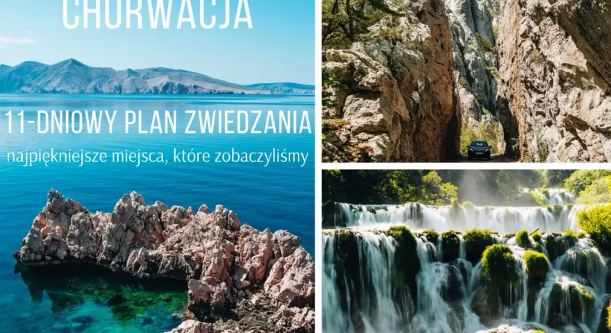 Chorwacja: 11-dniowy plan zwiedzania najpiękniejszych miejsc. Widoki na morze, góry i wodospady. Odkryj chorwackie zabytki i cuda natury.