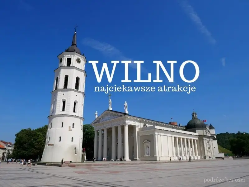 Wilno: Katedra i dzwonnica na placu, idealne miejsca, co warto zobaczyć w Wilnie.